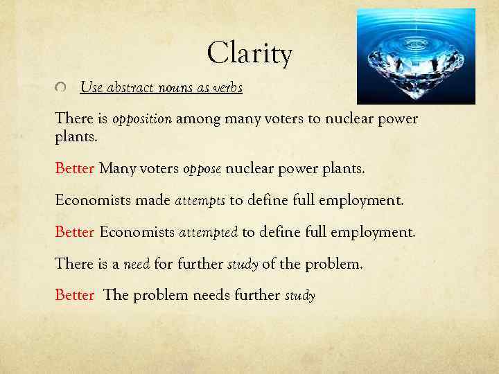 Clarity Use abstract nouns as verbs There is opposition among many voters to nuclear