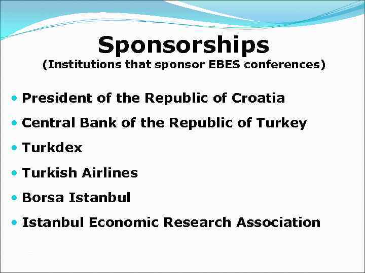 Sponsorships (Institutions that sponsor EBES conferences) President of the Republic of Croatia Central Bank