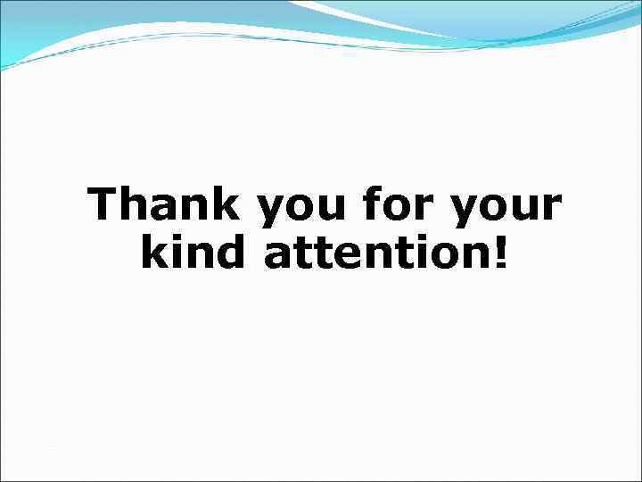 Thank you for your kind attention! 