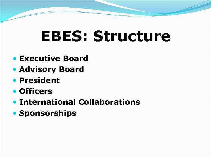 EBES: Structure Executive Board Advisory Board President Officers International Collaborations Sponsorships 