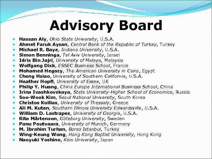 Advisory Board Hassan Aly, Ohio State University, U. S. A. Ahmet Faruk Aysan, Central