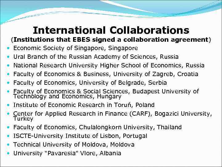 International Collaborations (Institutions that EBES signed a collaboration agreement) Economic Society of Singapore, Singapore