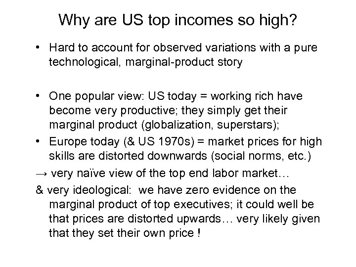 Why are US top incomes so high? • Hard to account for observed variations