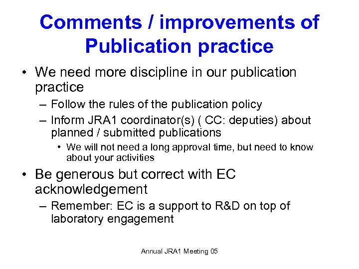 Comments / improvements of Publication practice • We need more discipline in our publication