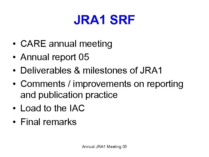 JRA 1 SRF • • CARE annual meeting Annual report 05 Deliverables & milestones