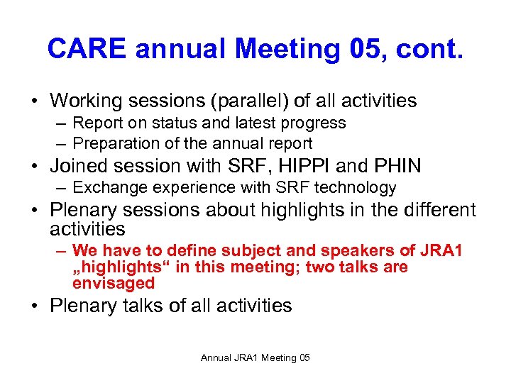 CARE annual Meeting 05, cont. • Working sessions (parallel) of all activities – Report