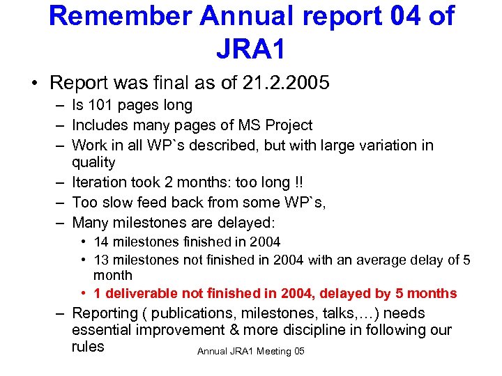 Remember Annual report 04 of JRA 1 • Report was final as of 21.