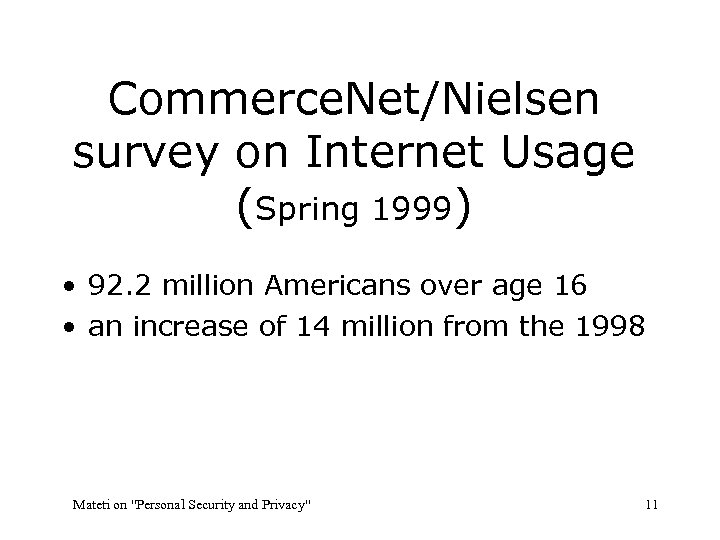 Commerce. Net/Nielsen survey on Internet Usage (Spring 1999) • 92. 2 million Americans over