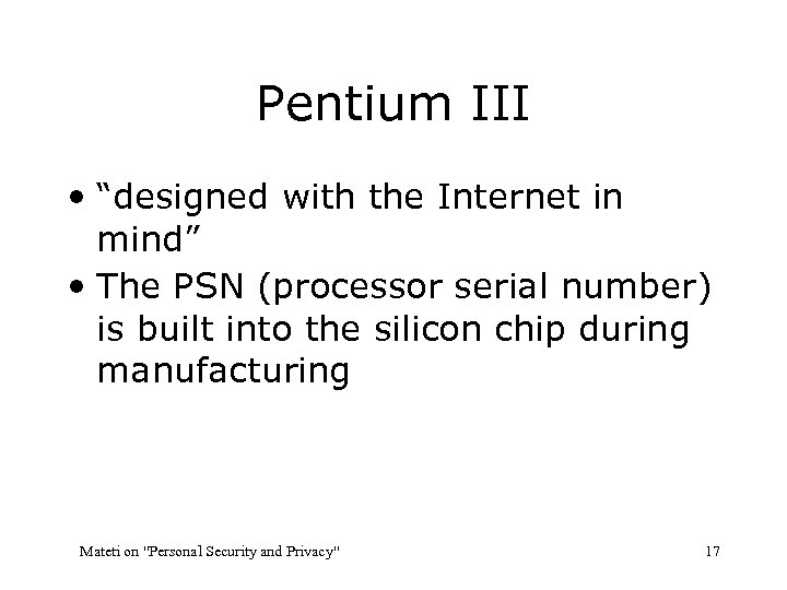 Pentium III • “designed with the Internet in mind” • The PSN (processor serial