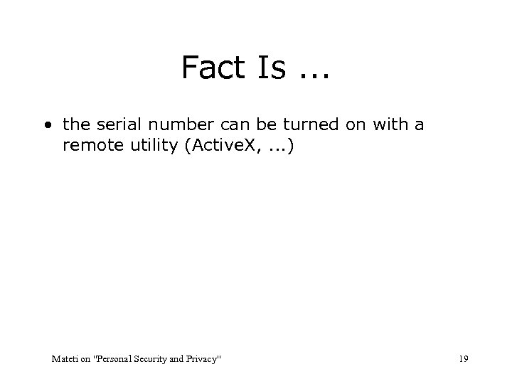 Fact Is. . . • the serial number can be turned on with a