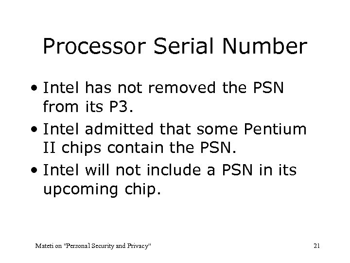 Processor Serial Number • Intel has not removed the PSN from its P 3.