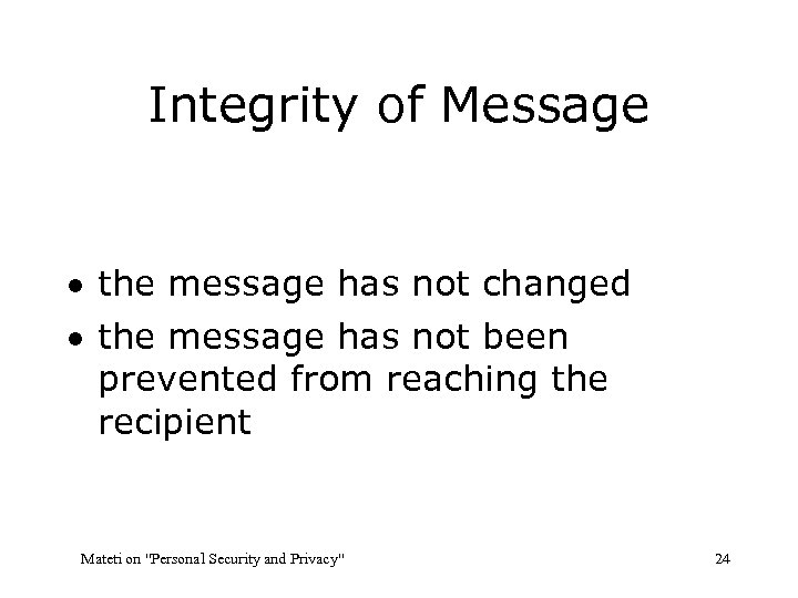 Integrity of Message · the message has not changed · the message has not