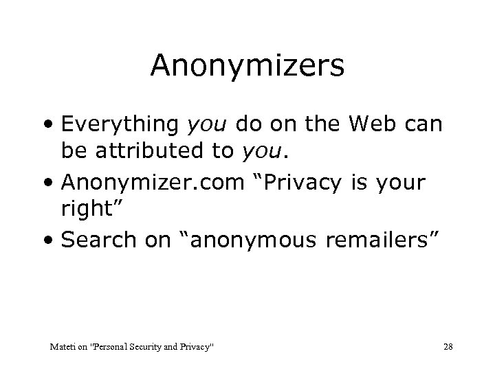 Anonymizers • Everything you do on the Web can be attributed to you. •