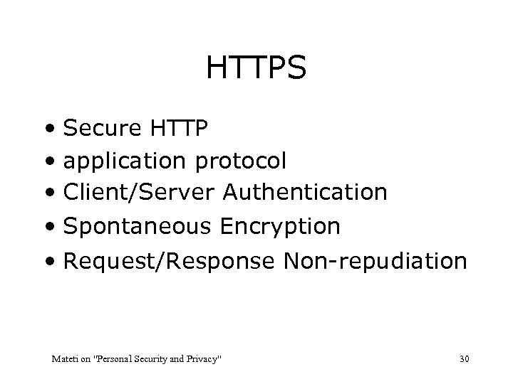 HTTPS • Secure HTTP • application protocol • Client/Server Authentication • Spontaneous Encryption •