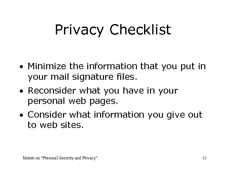 Privacy Checklist · Minimize the information that you put in your mail signature files.