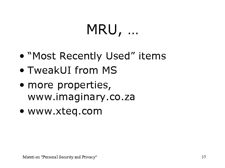 MRU, … • “Most Recently Used” items • Tweak. UI from MS • more