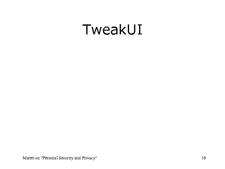 Tweak. UI Mateti on "Personal Security and Privacy" 38 