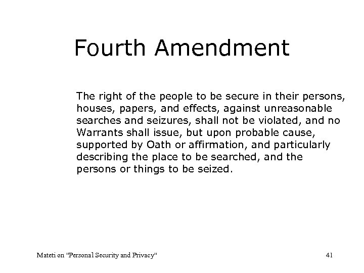 Fourth Amendment The right of the people to be secure in their persons, houses,