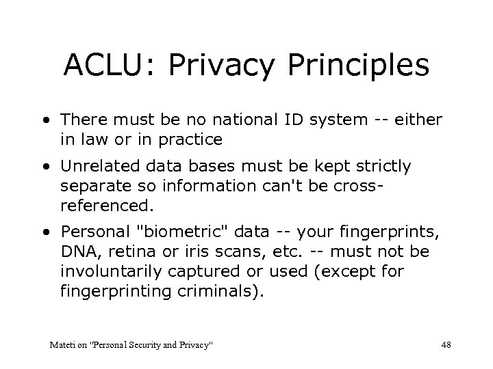 ACLU: Privacy Principles • There must be no national ID system -- either in