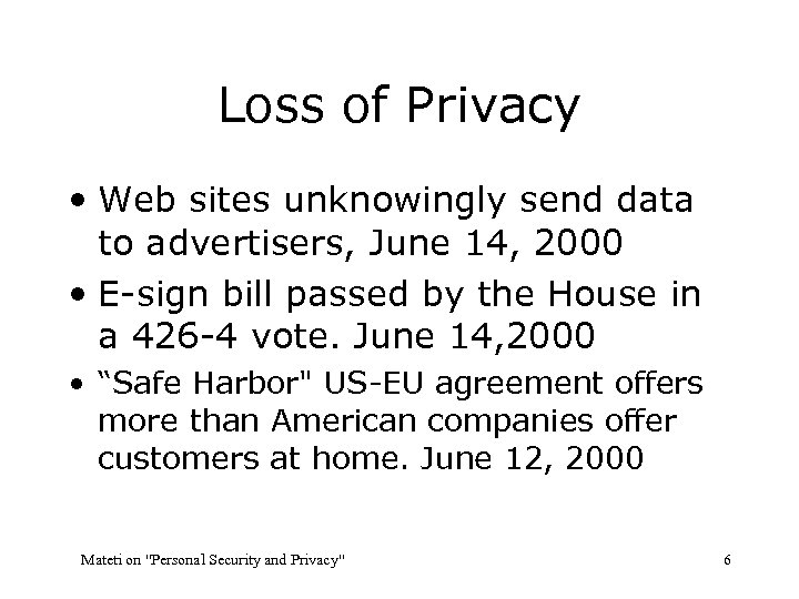 Loss of Privacy • Web sites unknowingly send data to advertisers, June 14, 2000