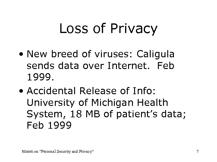 Loss of Privacy • New breed of viruses: Caligula sends data over Internet. Feb