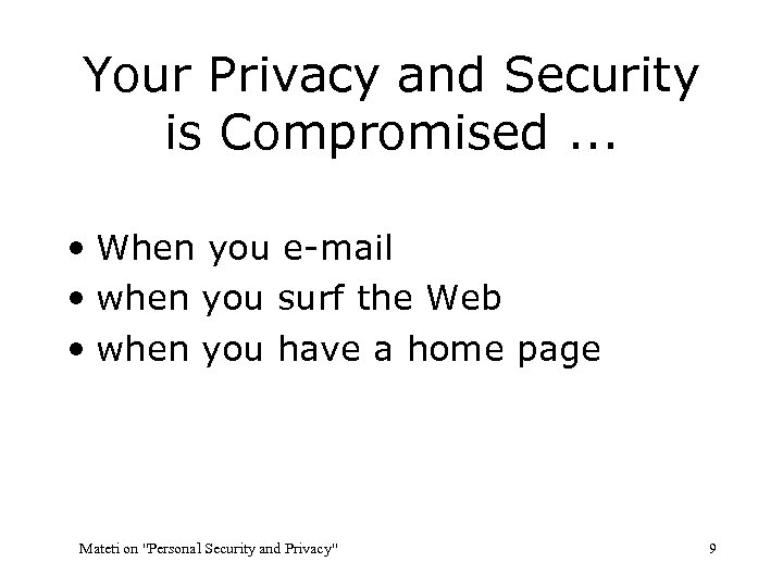 Your Privacy and Security is Compromised. . . • When you e-mail • when