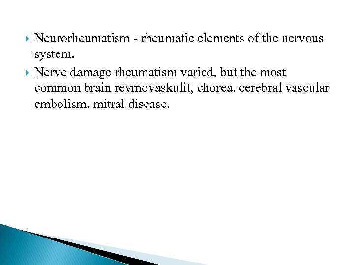  Neurorheumatism - rheumatic elements of the nervous system. Nerve damage rheumatism varied, but