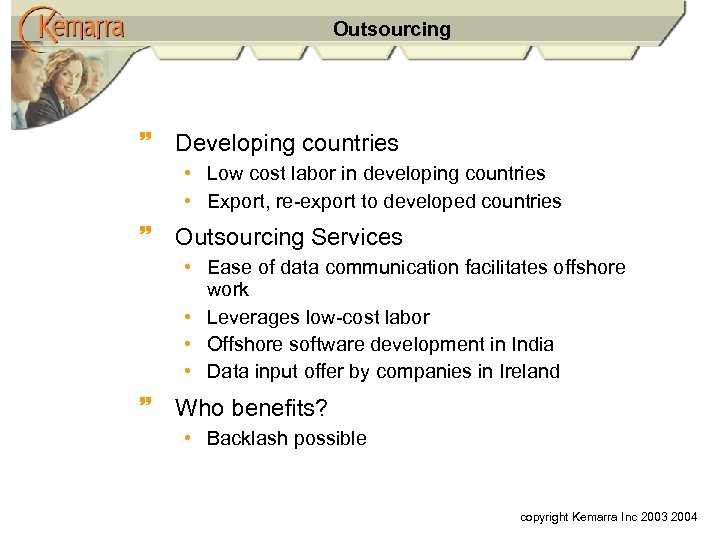 Outsourcing ~ Developing countries • Low cost labor in developing countries • Export, re-export