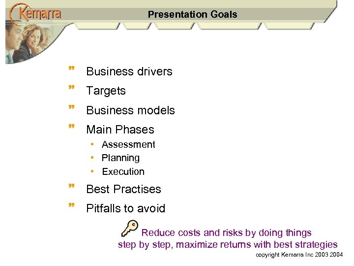 Presentation Goals ~ Business drivers ~ Targets ~ Business models ~ Main Phases •