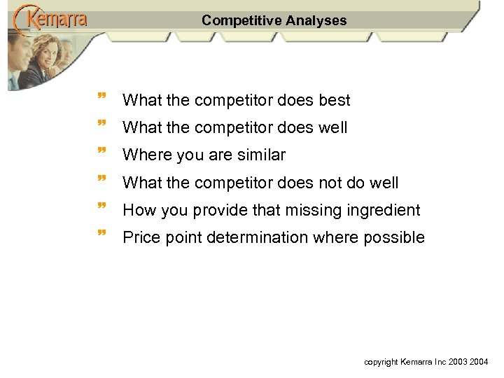 Competitive Analyses ~ What the competitor does best ~ What the competitor does well