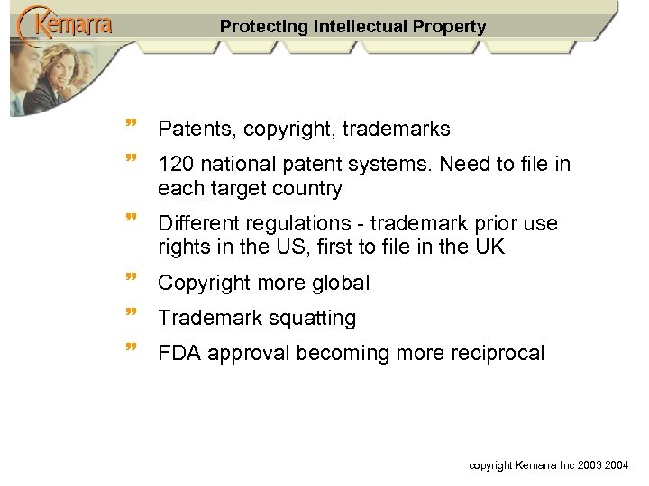 Protecting Intellectual Property ~ Patents, copyright, trademarks ~ 120 national patent systems. Need to