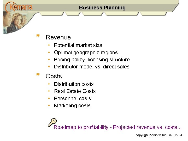 Business Planning ~ Revenue • • Potential market size Optimal geographic regions Pricing policy,