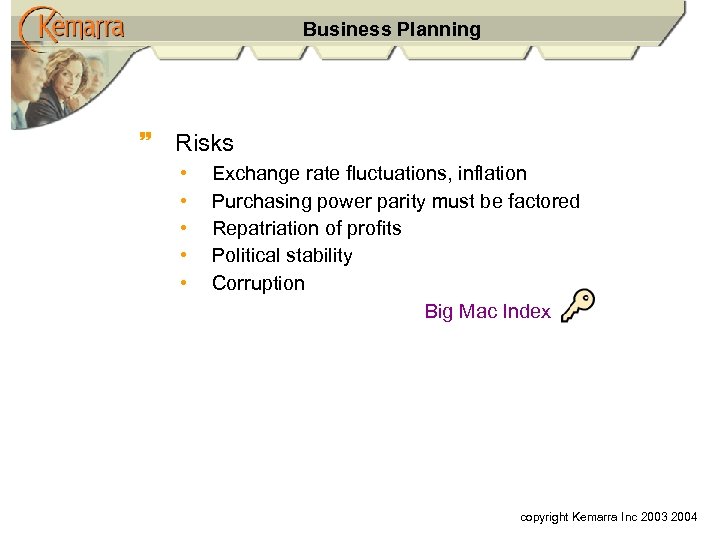 Business Planning ~ Risks • • • Exchange rate fluctuations, inflation Purchasing power parity