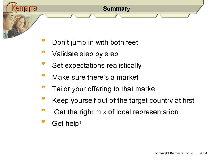 Summary ~ Don’t jump in with both feet ~ Validate step by step ~