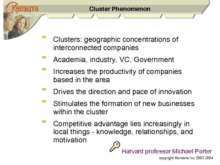 Cluster Phenomenon ~ Clusters: geographic concentrations of interconnected companies ~ Academia, industry, VC, Government