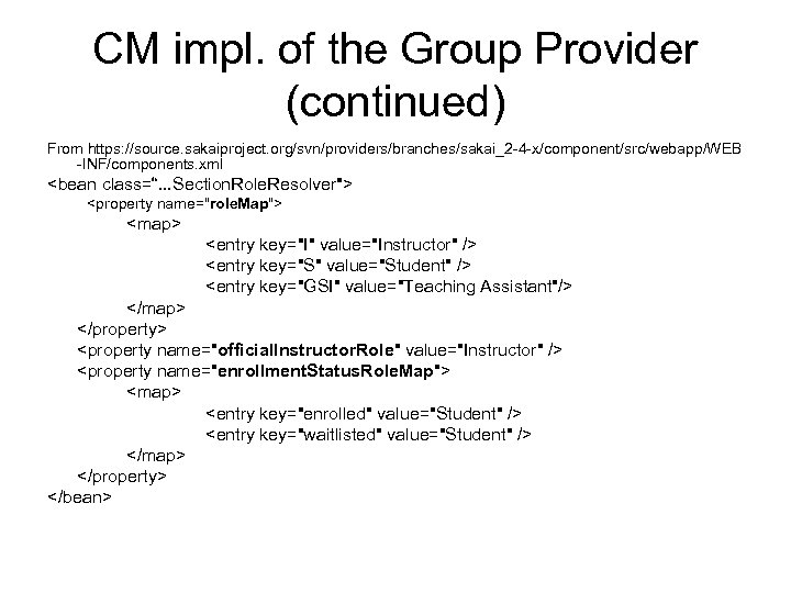 CM impl. of the Group Provider (continued) From https: //source. sakaiproject. org/svn/providers/branches/sakai_2 -4 -x/component/src/webapp/WEB