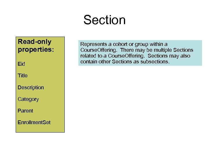 Section Read-only properties: Eid Title Description Category Parent Enrollment. Set Represents a cohort or