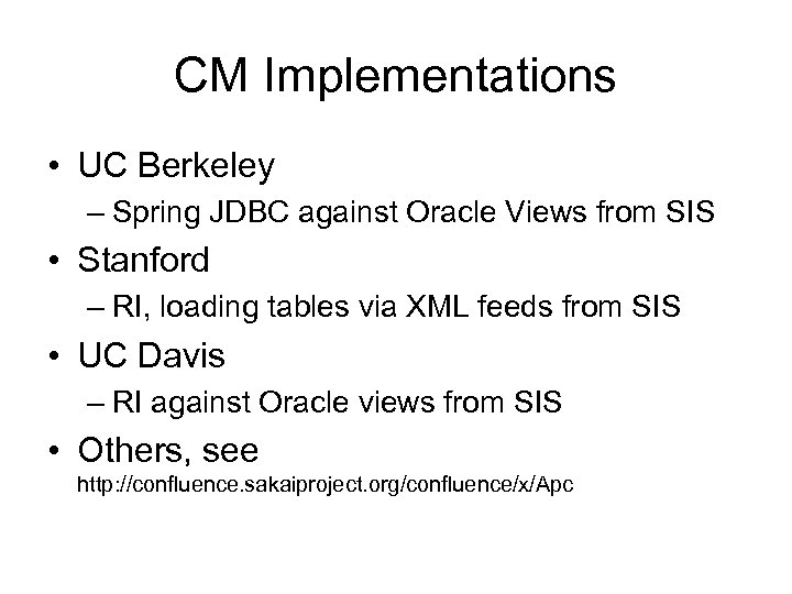 CM Implementations • UC Berkeley – Spring JDBC against Oracle Views from SIS •