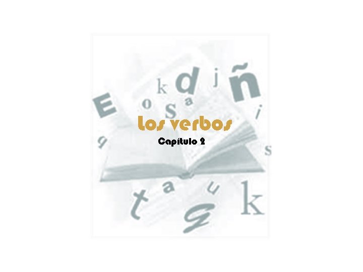 Los verbos Capítulo 2 