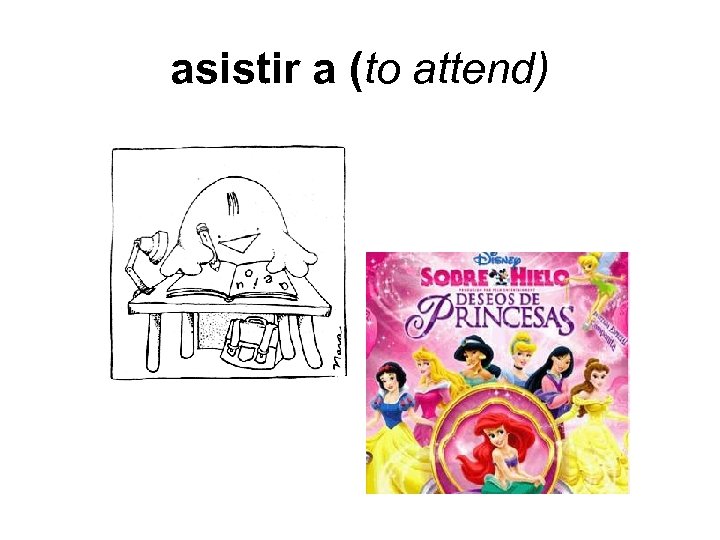 asistir a (to attend) 