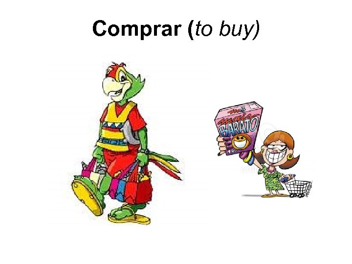 Comprar (to buy) 