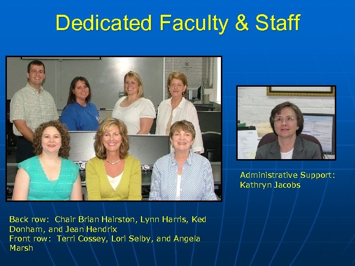 Dedicated Faculty & Staff Administrative Support: Kathryn Jacobs Back row: Chair Brian Hairston, Lynn