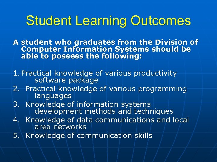 Student Learning Outcomes A student who graduates from the Division of Computer Information Systems
