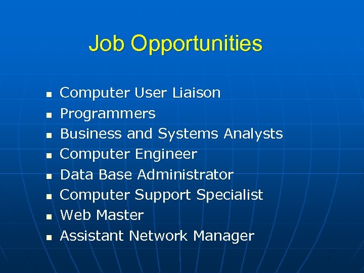 Job Opportunities n n n n Computer User Liaison Programmers Business and Systems Analysts