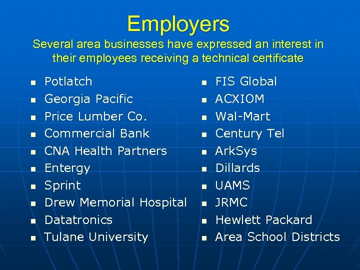 Employers Several area businesses have expressed an interest in their employees receiving a technical