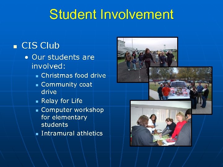 Student Involvement n CIS Club • Our students are involved: n n n Christmas