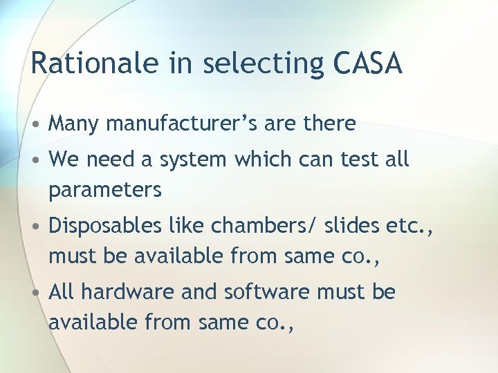 Rationale in selecting CASA • Many manufacturer’s are there • We need a system