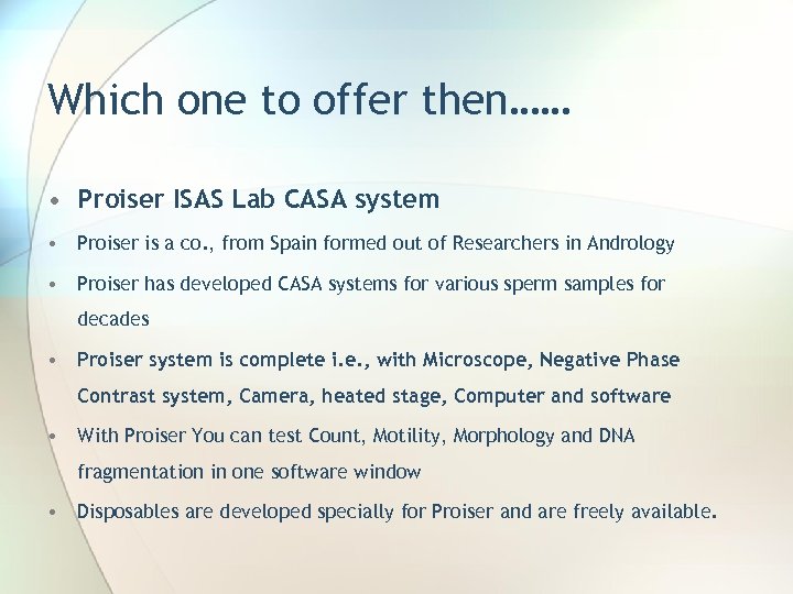 Which one to offer then…… • Proiser ISAS Lab CASA system • Proiser is