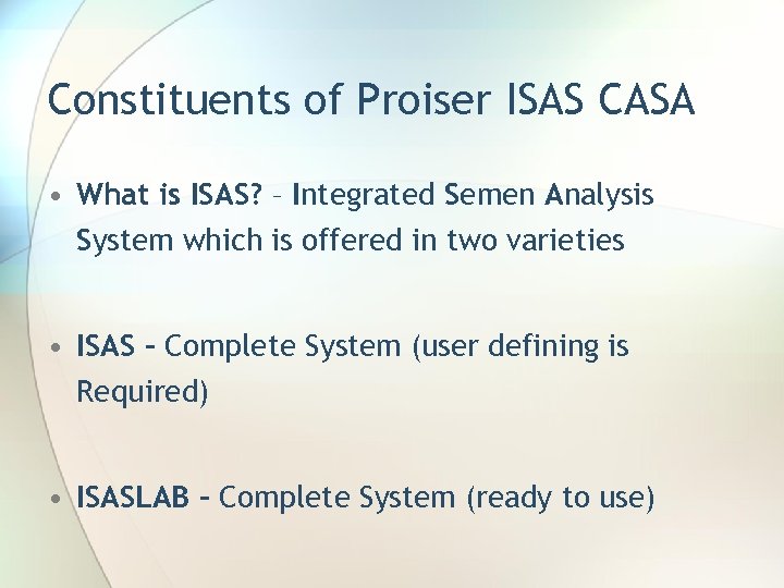 Constituents of Proiser ISAS CASA • What is ISAS? – Integrated Semen Analysis System