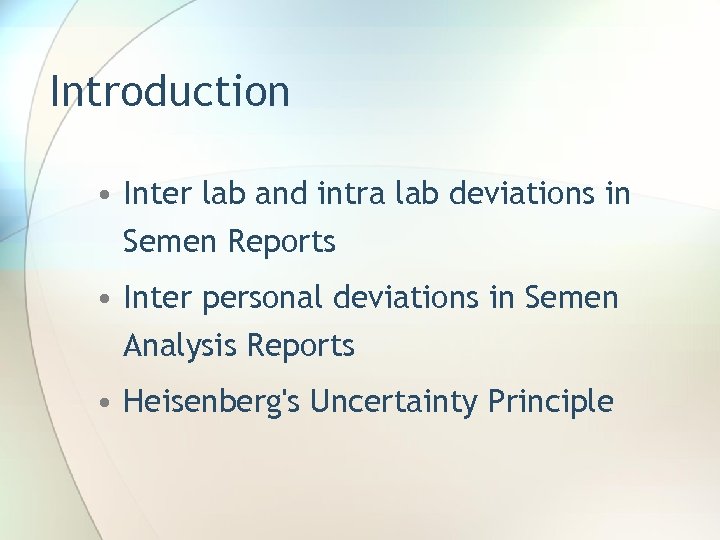 Introduction • Inter lab and intra lab deviations in Semen Reports • Inter personal